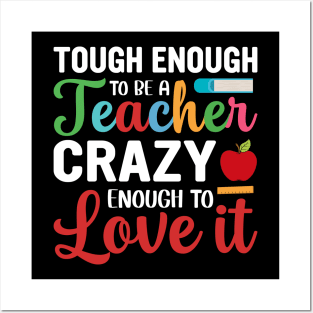 Tough To Be A Teacher Crazy Enough To Love It Posters and Art